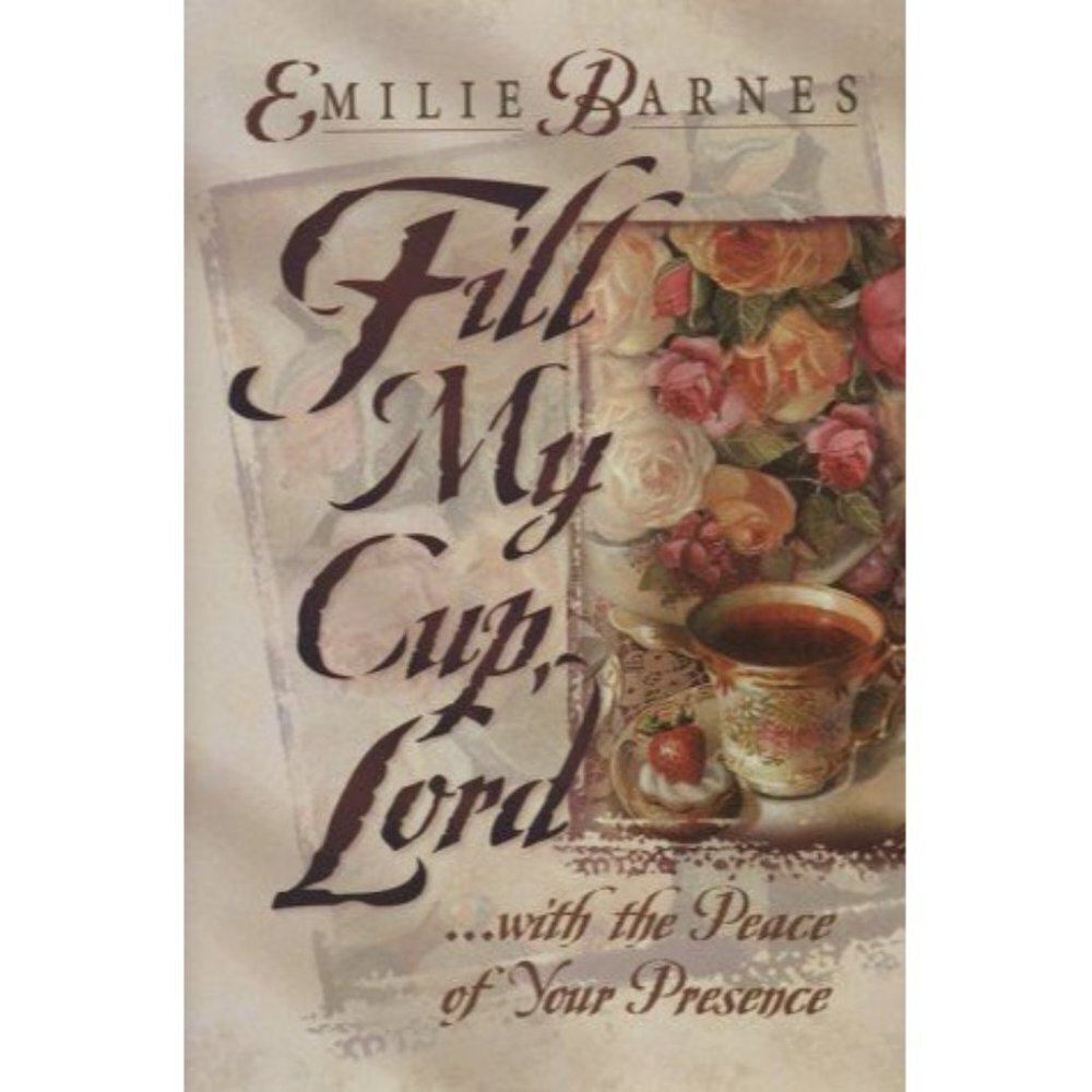 Fill My Cup, Lord... with the Peace of Your Presence a Complete Resource Guide